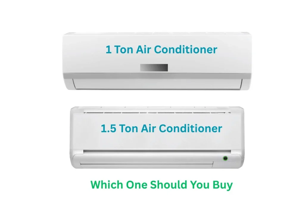 1 ton ac or 1.5 ton ac which one should you buy